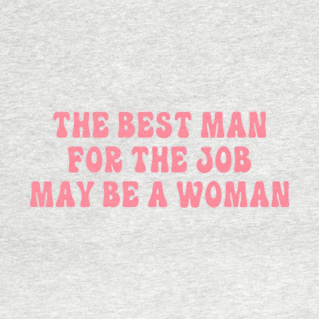 The Best Man For The Job May Be A Woman by Gilbert Layla